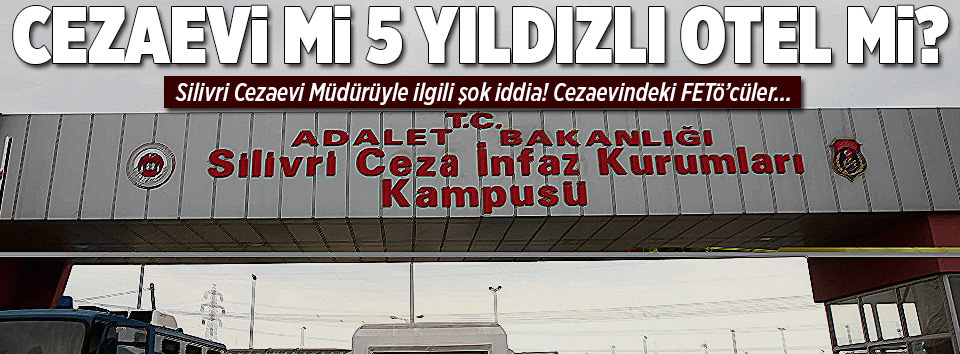 Silivri Cezaevi Muduruyle Ilgili Sok Iddia Sanal Basin